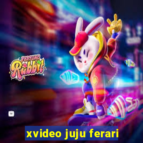 xvideo juju ferari